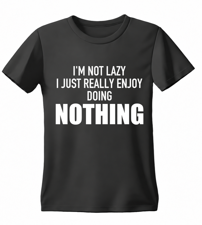 I'm Not Lazy I Just Really Enjoy Doing Nothing T-shirt — black