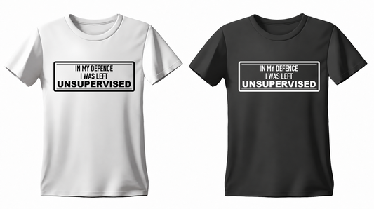 In My Defence I Was Left Unsupervised T-shirt — white and black