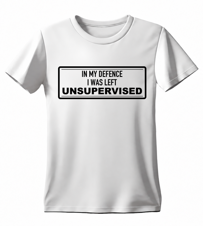 In My Defence I Was Left Unsupervised T-shirt — white