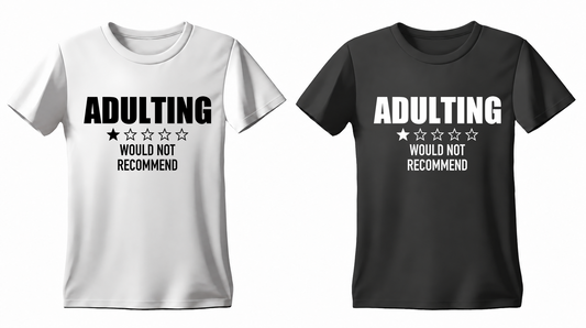 Adulting: One Star, Would Not Recommend T-shirt — white and black