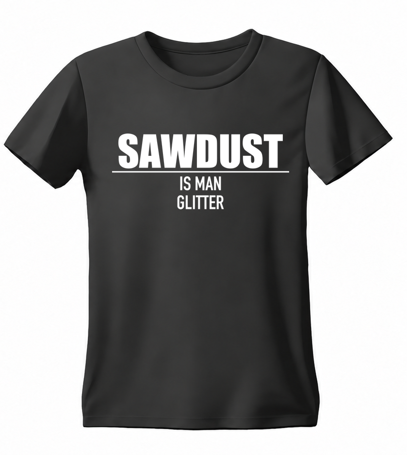 Sawdust Is Man Glitter T-shirt — black