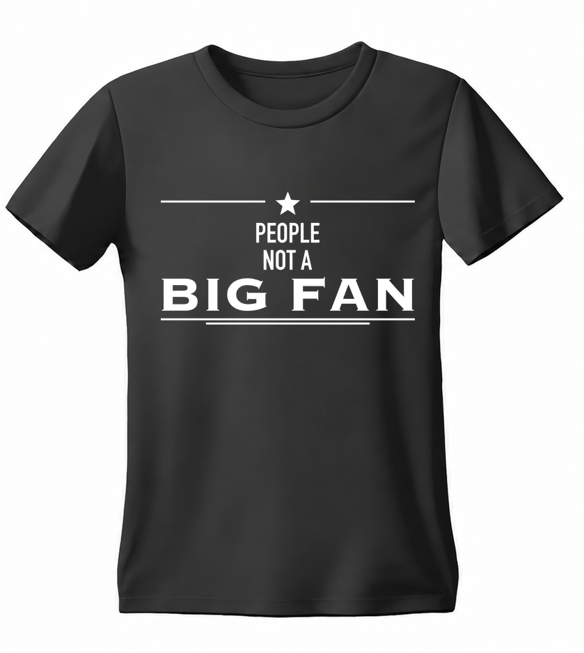 People: Not a Big Fan T-shirt — black