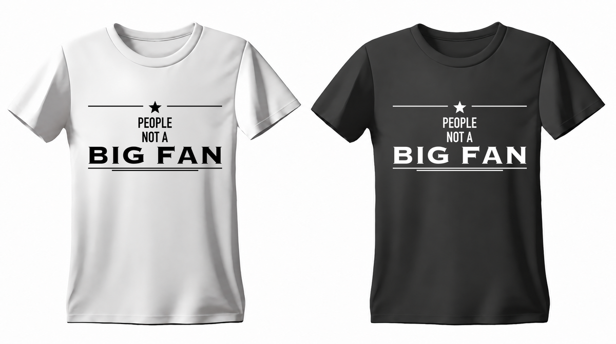 People: Not a Big Fan T-shirt — white and black
