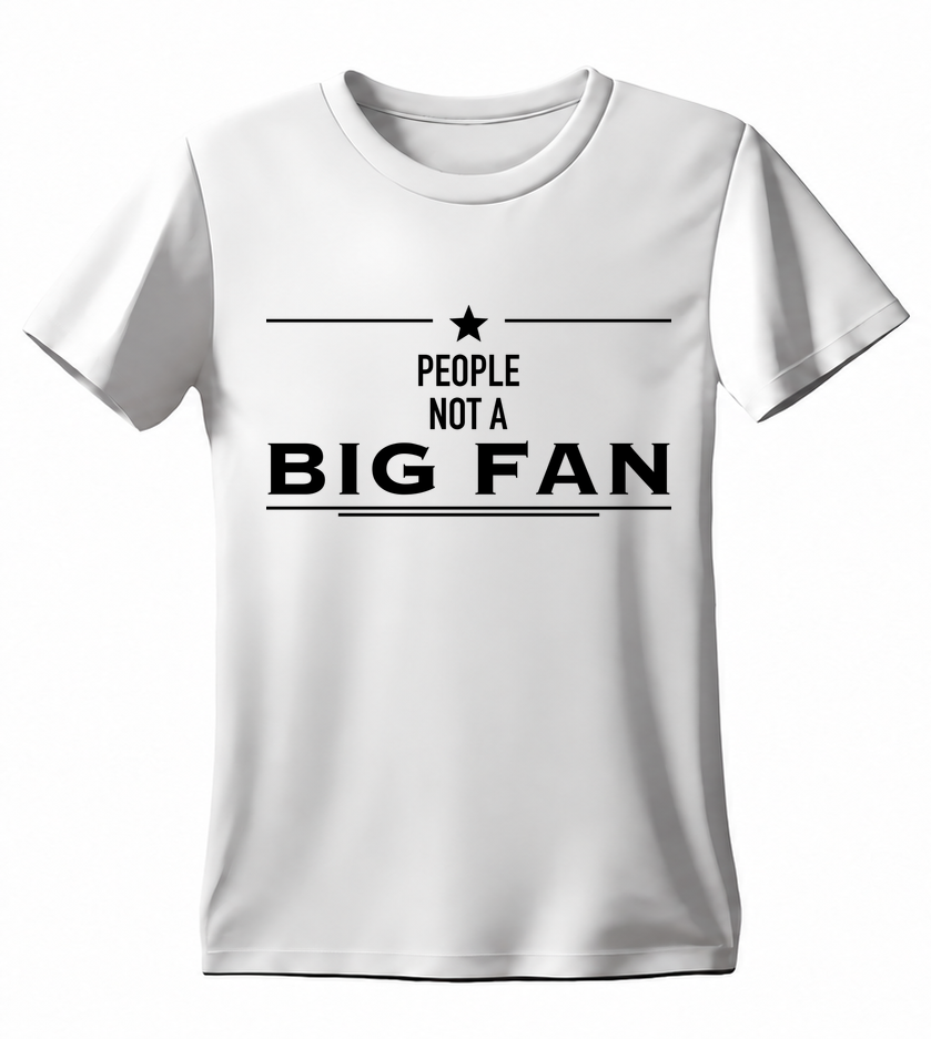 People: Not a Big Fan T-shirt — white