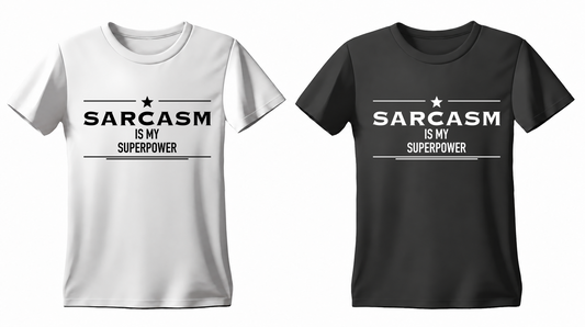 Sarcasm Is My Superpower T-shirt — white and black